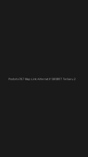 Tampilan Antarmuka Aplikasi Postoto787 Wap Link Alternatif Sbobet Terbaru - 2