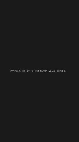 Tampilan Antarmuka Aplikasi Prabu99 Id Situs Slot Modal Awal Kecil - 4