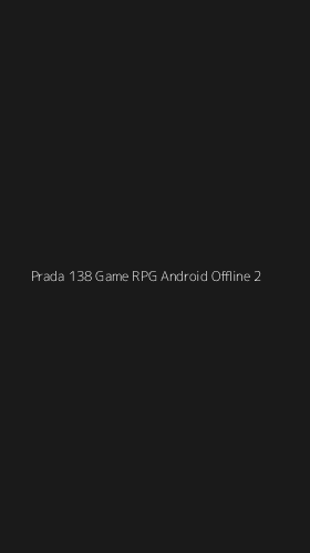 Tampilan Antarmuka Aplikasi Prada 138 Game Rpg Android Offline - 2