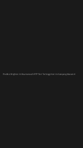 Tampilan Antarmuka Aplikasi Prediksi Brighton Vs Bournemouth Rtp Slot Tertinggi Hari Ini Gampang Maxwin - 4