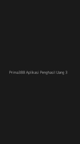 Tampilan Antarmuka Aplikasi Prima388 Aplikasi Penghasil Uang - 3