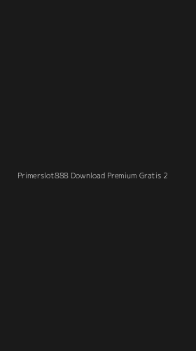 Tampilan Antarmuka Aplikasi Primerslot888 Download Premium Gratis - 2