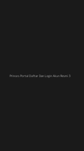 Tampilan Antarmuka Aplikasi Princes Portal Daftar Dan Login Akun Resmi - 3