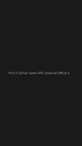 Tampilan Antarmuka Aplikasi Pro33 Daftar Game Rpg Android Offline - 4