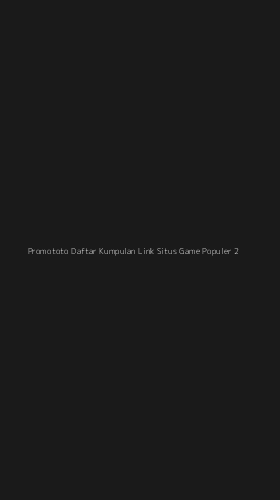 Tampilan Antarmuka Aplikasi Promototo Daftar Kumpulan Link Situs Game Populer - 2