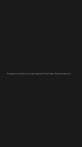 Tampilan Antarmuka Aplikasi Protogel Link Alternatif Login Aplikasi Portal Game Terbaik Android - 2