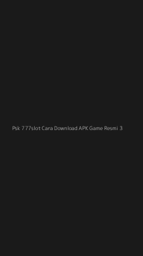 Tampilan Antarmuka Aplikasi Psk 777slot Cara Download Apk Game Resmi - 3