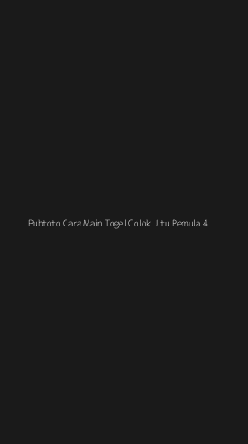 Tampilan Antarmuka Aplikasi Pubtoto Cara Main Togel Colok Jitu Pemula - 4