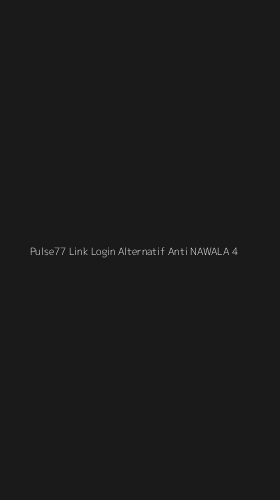 Tampilan Antarmuka Aplikasi Pulse77 Link Login Alternatif Anti Nawala - 4
