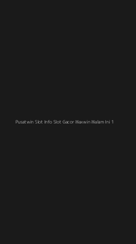 Tampilan Antarmuka Aplikasi Pusatwin Slot Info Slot Gacor Maxwin Malam Ini - 1