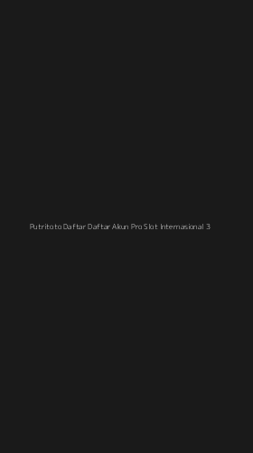 Tampilan Antarmuka Aplikasi Putritoto Daftar Daftar Akun Pro Slot Internasional - 3