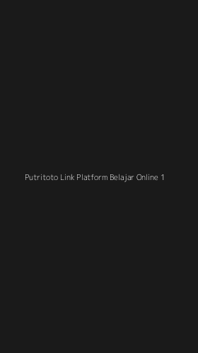 Tampilan Antarmuka Aplikasi Putritoto Link Platform Belajar Online - 1