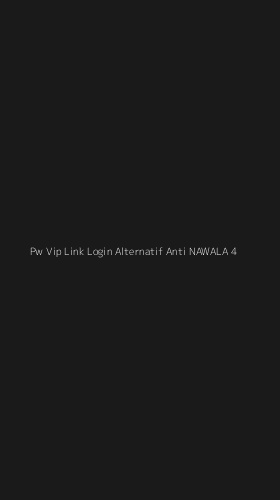 Tampilan Antarmuka Aplikasi Pw Vip Link Login Alternatif Anti Nawala - 4