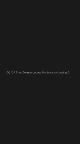 Tampilan Antarmuka Aplikasi Qq101 Situs Dengan Metode Pembayaran Lengkap - 2