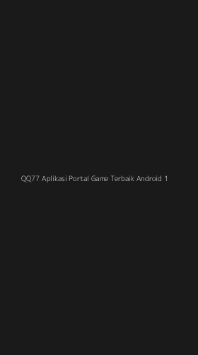 Tampilan Antarmuka Aplikasi Qq77 Aplikasi Portal Game Terbaik Android - 1