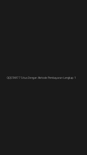 Tampilan Antarmuka Aplikasi Qqstar77 Situs Dengan Metode Pembayaran Lengkap - 1