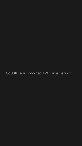Tampilan Antarmuka Aplikasi Qq808 Cara Download Apk Game Resmi - 1