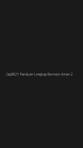 Tampilan Antarmuka Aplikasi Qq8821 Panduan Lengkap Bermain Aman - 2
