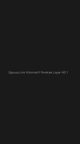 Tampilan Antarmuka Aplikasi Qqnusa Link Alternatif Perekam Layar Hd - 1