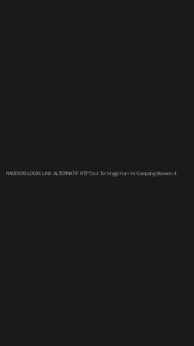 Tampilan Antarmuka Aplikasi Raden99 Login Link Alternatif Rtp Slot Tertinggi Hari Ini Gampang Maxwin - 4
