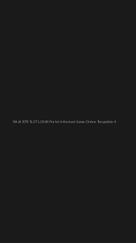Tampilan Antarmuka Aplikasi Raja 878 Slot Login Portal Informasi Game Online Terupdate - 4