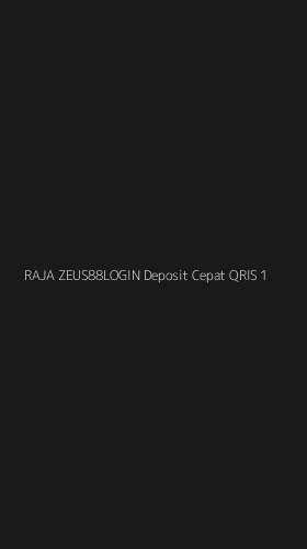 Tampilan Antarmuka Aplikasi Raja Zeus88login Deposit Cepat Qris - 1