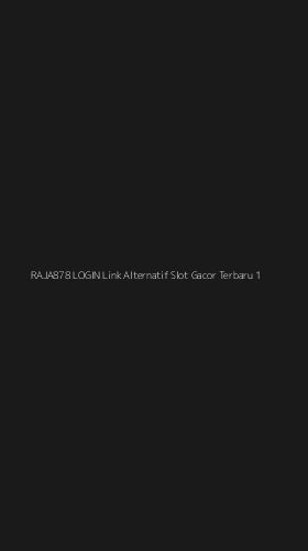 Tampilan Antarmuka Aplikasi Raja878 Login Link Alternatif Slot Gacor Terbaru - 1
