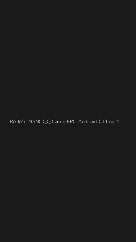 Tampilan Antarmuka Aplikasi Rajasenangqq Game Rpg Android Offline - 1