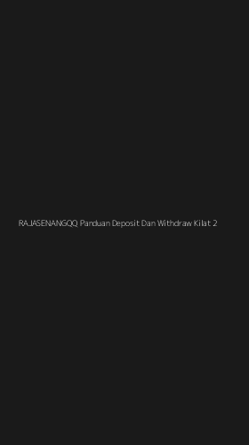 Tampilan Antarmuka Aplikasi Rajasenangqq Panduan Deposit Dan Withdraw Kilat - 2