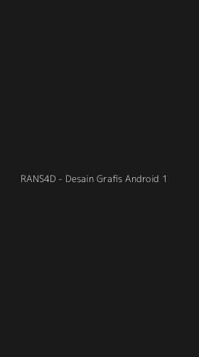Tampilan Antarmuka Aplikasi RANS4D - Desain Grafis Android - 1