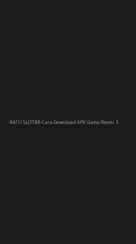 Tampilan Antarmuka Aplikasi Ratu Slot88 Cara Download Apk Game Resmi - 3