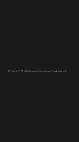 Tampilan Antarmuka Aplikasi Rental Slot77 Login Aplikasi Portal Game Terbaik Android - 1