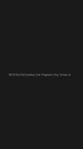 Tampilan Antarmuka Aplikasi Restoslot4d Aplikasi Slot Pragmatic Play Terbaru - 4