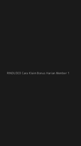 Tampilan Antarmuka Aplikasi Rindu303 Cara Klaim Bonus Harian Member - 1