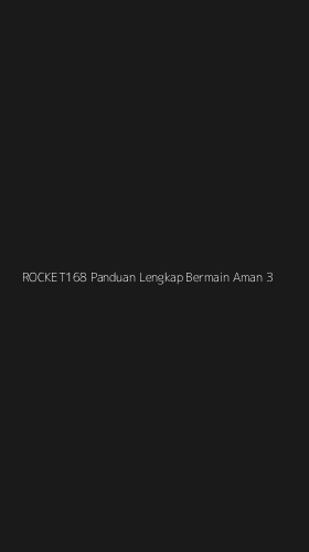 Tampilan Antarmuka Aplikasi Rocket168 Panduan Lengkap Bermain Aman - 3