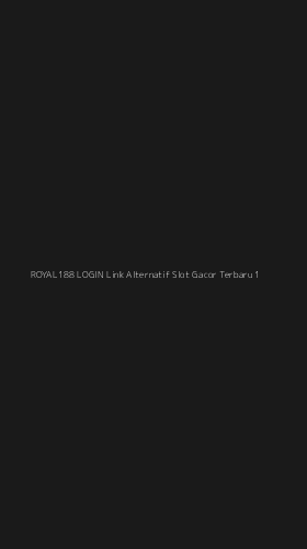 Tampilan Antarmuka Aplikasi Royal188 Login Link Alternatif Slot Gacor Terbaru - 1