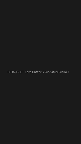Tampilan Antarmuka Aplikasi Rp369slot Cara Daftar Akun Situs Resmi - 1
