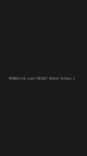 Tampilan Antarmuka Aplikasi Rr888 Link Login Sbobet Mobile Terbaru - 2