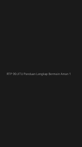 Tampilan Antarmuka Aplikasi Rtp 99jitu Panduan Lengkap Bermain Aman - 1