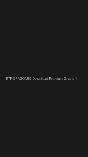 Tampilan Antarmuka Aplikasi Rtp Dragon99 Download Premium Gratis - 1