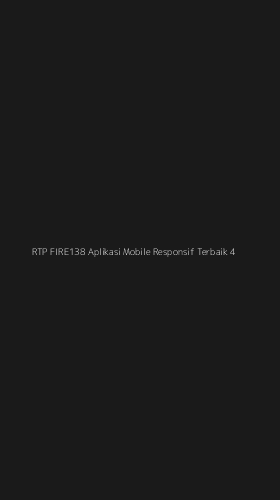 Tampilan Antarmuka Aplikasi Rtp Fire138 Aplikasi Mobile Responsif Terbaik - 4