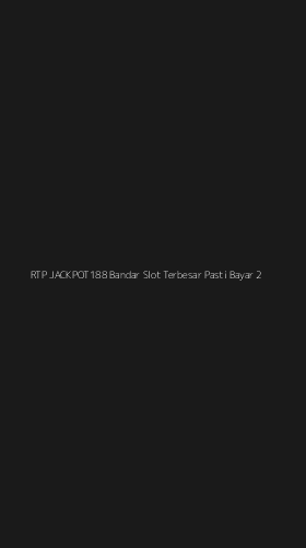 Tampilan Antarmuka Aplikasi Rtp Jackpot188 Bandar Slot Terbesar Pasti Bayar - 2