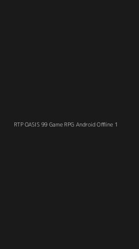 Tampilan Antarmuka Aplikasi Rtp Oasis 99 Game Rpg Android Offline - 1