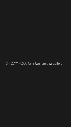 Tampilan Antarmuka Aplikasi Rtp Olympus88 Cara Membuat Website - 2