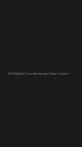Tampilan Antarmuka Aplikasi Rtp Panen55 Situs Rekomendasi Pilihan Terbaik - 3