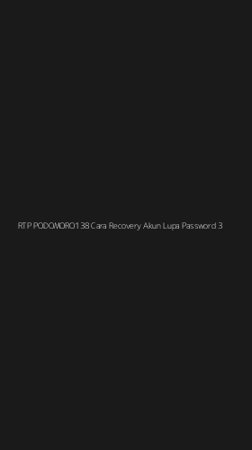 Tampilan Antarmuka Aplikasi Rtp Podomoro138 Cara Recovery Akun Lupa Password - 3
