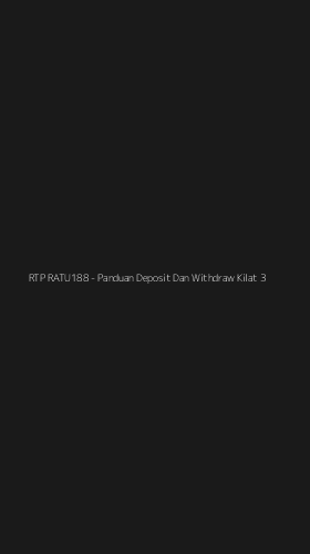Tampilan Antarmuka Aplikasi RTP RATU188 - Panduan Deposit Dan Withdraw Kilat - 3