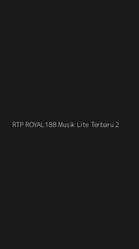 Tampilan Antarmuka Aplikasi Rtp Royal188 Musik Lite Terbaru - 2