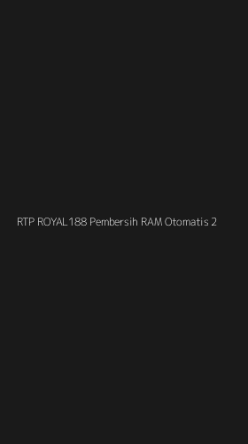 Tampilan Antarmuka Aplikasi Rtp Royal188 Pembersih Ram Otomatis - 2