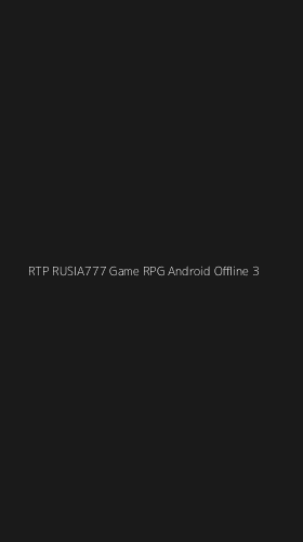 Tampilan Antarmuka Aplikasi Rtp Rusia777 Game Rpg Android Offline - 3